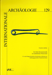 Internationale Archäologie; Band 129, Ein Stück Bernsteinstraße im nordöstlichen Weinviertel; Ur- und frühgeschichtliche Streufunde als Beitrag zur Siedlungsgeschichte Niederösterreichs