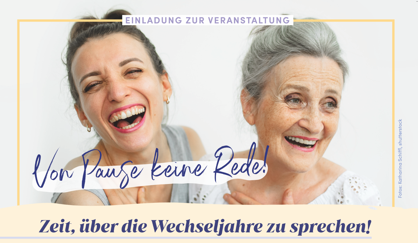 2 Frauen, Text: Von Pause keine Rede. Zeit, über die Wechseljahre zu sprechen.
